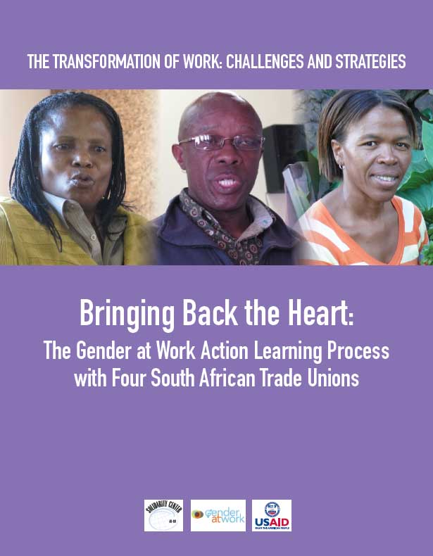 Bringing Back the Heart: The Gender at Work Action Learning Process with Four South African Unions (2013)