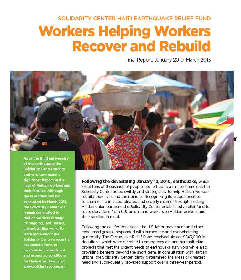 Solidarity Center Haiti Earthquake Relief Fund: Workers Helping  Workers Recover and Rebuild. Final Report, January 2010-March 2013
