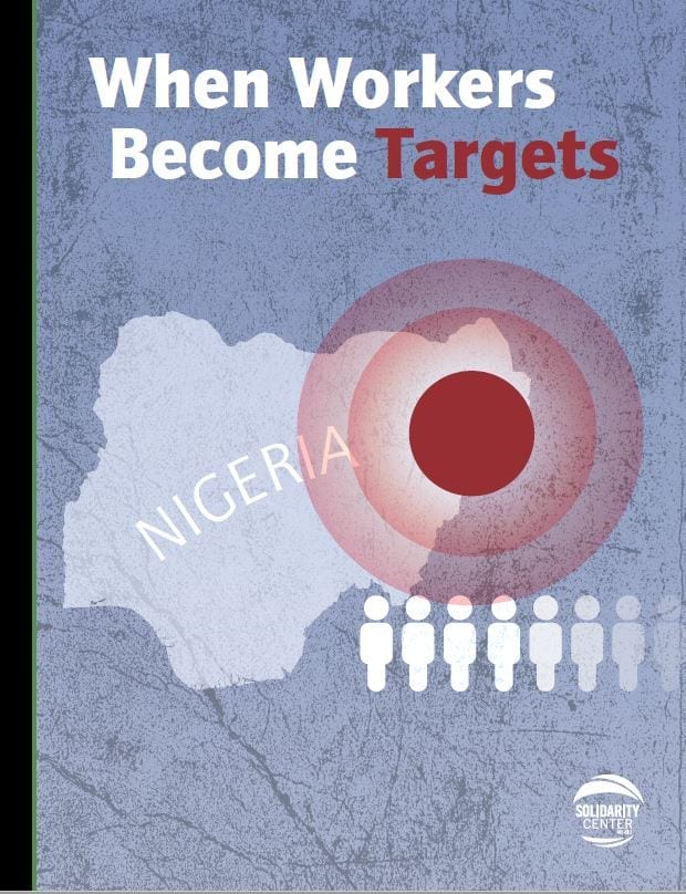 Nigeria, report, When Workers Become Targets, Solidarity Center, worker rights
