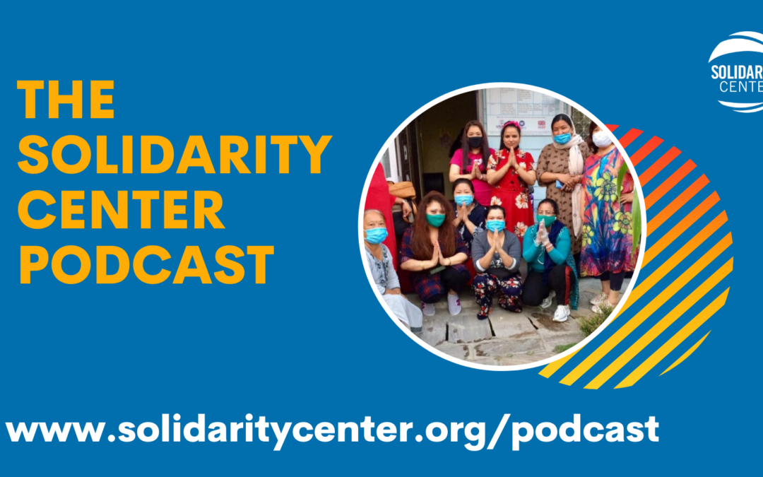 The Solidarity Center Podcast, migrant workers, COVID-19, worker rights, Thailand, unions